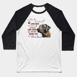 Labrador Retriever When It's Too Hard To Look Back Baseball T-Shirt